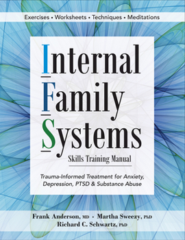 Paperback Internal Family Systems Skills Training Manual: Trauma-Informed Treatment for Anxiety, Depression, Ptsd & Substance Abuse Book