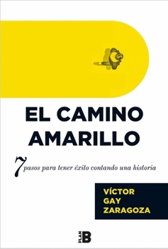 Paperback El Camino Amarillo: 7 Pasos Para Tener Éxito Contando Una Historia / The Yellow Brick Road [Spanish] Book