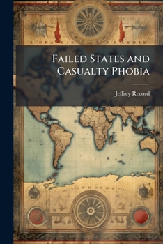 Paperback Failed States and Casualty Phobia: Implications for Force Structure and Technology Choices Book