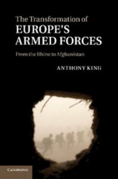Paperback The Transformation of Europe's Armed Forces: From the Rhine to Afghanistan Book