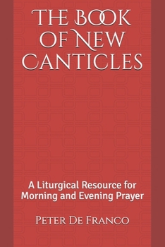 Paperback The Book of New Canticles: A Liturgical Resource for Morning and Evening Prayer Book
