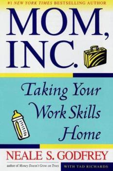Hardcover Mom, Inc.: Taking Your Work Skills Home Book