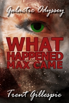 Paperback Galactic Odyssey #4: What Happened When Max Came Book