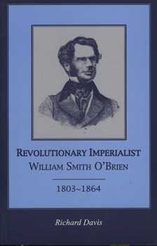 Revolutionary Imperialist: William Smith O'Brien, 1803-1864