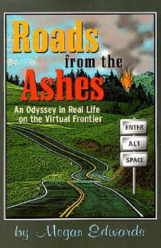 Paperback Roads from the Ashes: An Odyssey in Real Life on the Virtual Frontier Book