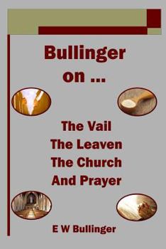 Paperback Bullinger on ... The Vail, The Leaven, The Church and Prayer Book
