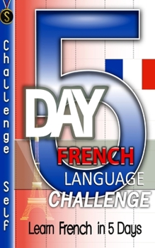 Paperback 5-Day French Language Challenge: Learn French In 5 Days Book