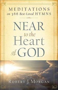 Paperback Near to the Heart of God: Meditations on 366 Best-Loved Hymns Book