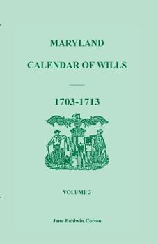 Paperback Maryland Calendar of Wills, Volume 3: 1703-1713 Book