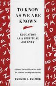 Paperback To Know as We Are Known: A Spirituality of Education Book