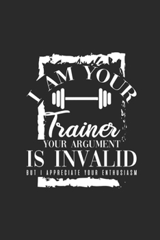 I Am Your Trainer: Fitness Trainer Notebook, Blank Lined (6 x 9 - 120 pages) Sports Themed Notebook for Daily Journal, Diary, and Gift
