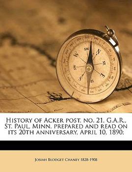 Paperback History of Acker Post. No. 21, G.A.R., St. Paul, Minn. Prepared and Read on Its 20th Anniversary, April 10, 1890; Book