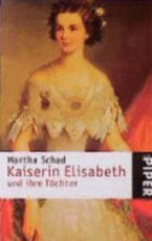 Paperback Kaiserin Elisabeth und ihre Töchter. [German] Book