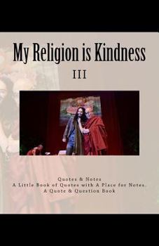 My Religion is Kindness: III - My Religion is Very Simple