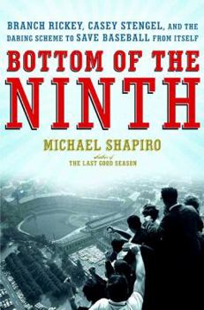 Hardcover Bottom of the Ninth: Branch Rickey, Casey Stengel, and the Daring Scheme to Save Baseball from Itself Book