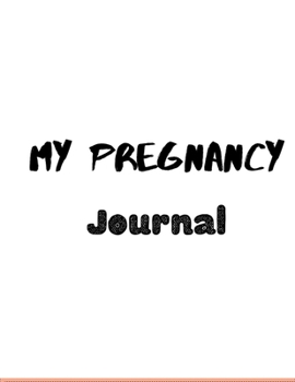 Paperback My pregnancy journal: Pregnancy Planner and Organizer, Diary, notebook Mother and Child, To Do List, Expecting Baby, Week by Week, Monthly O Book