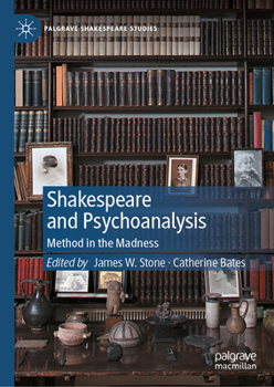 Shakespeare and Psychoanalysis: Method in the Madness (Palgrave Shakespeare Studies)