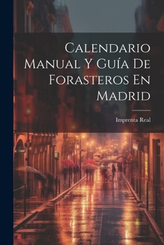 Paperback Calendario Manual Y Guía De Forasteros En Madrid [Spanish] Book