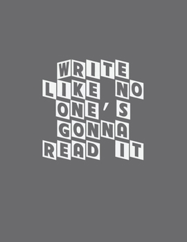 Paperback Write Like No One's Gonna Read It: Gift Journal/Notebook For The Flash Fiction Writer Book