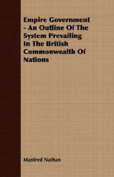 Paperback Empire Government - An Outline of the System Prevailing in the British Commonwealth of Nations Book