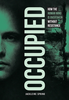Hardcover Occupied: How the Human Mind Is Overtaken Without Resistance Book