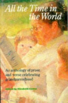 Paperback All the Time in the World: An Anthology of Verse and Prose Celebrating Grandparenthood Book