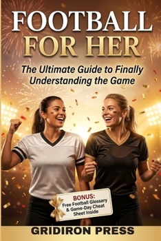 Paperback Football for Her: The Ultimate Guide to Finally Understanding the Game Book