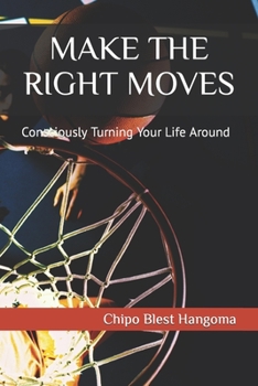 Paperback Make the Right Moves: Consciously Turning Your Life Around Book