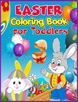 Easter Coloring Book for Toddlers: 30 Easter Coloring Pages for Girls Ages 1-4, A Fun Easter Coloring Book for Toddlers & Kids
