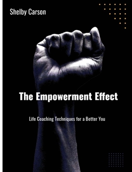 Paperback The Empowerment Effect: Life Coaching Techniques for a Better You Book