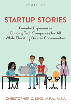 Paperback Startup Stories: Founder Experiences Building Tech Companies for All While Elevating Diverse Communities Book