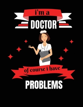 Paperback i'm a doctor of course i have problems: The Doctor, Journal notebook for Writing, College Ruled Size 8.5" x 11", 100 Pages Book