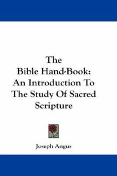 Paperback The Bible Hand-Book: An Introduction To The Study Of Sacred Scripture Book