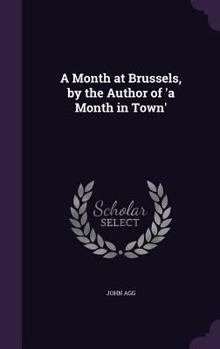 Hardcover A Month at Brussels, by the Author of 'a Month in Town' Book