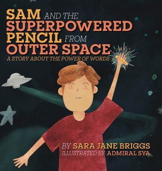 Hardcover Sam and the Superpowered Pencil from Outer Space: A story about the power of words Book