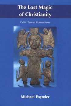 Paperback The Lost Magic of Christianity: Celtic Essene Connections Book