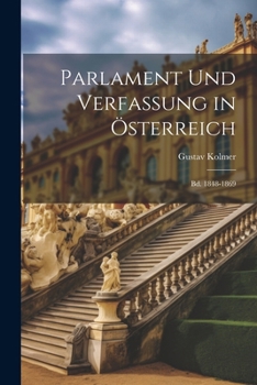 Parlament Und Verfassung in Österreich: Bd. 1848-1869