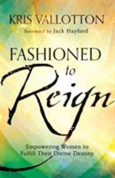 Paperback Fashioned to Reign: Empowering Women to Fulfill Their Divine Destiny Book