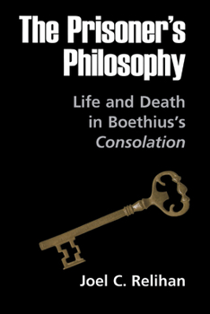 Paperback The Prisoner's Philosophy: Life and Death in Boethius's Consolation Book