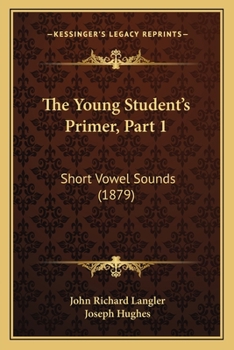 Paperback The Young Student's Primer, Part 1: Short Vowel Sounds (1879) Book