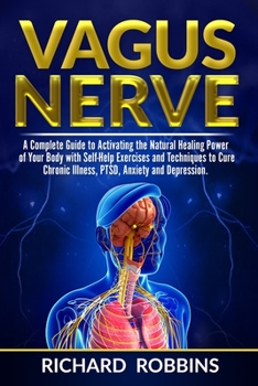 Paperback Vagus Nerve: A Complete Guide to Activating the Natural Healing Power of Your Body with Self-Help Exercises and Techniques to Cure Book