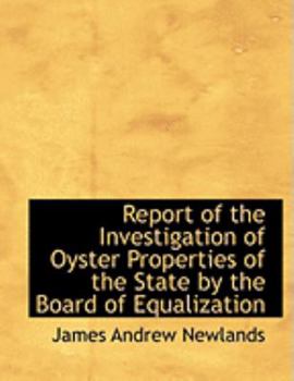 Report of the Investigation of Oyster Properties of the State by the Board of Equalization