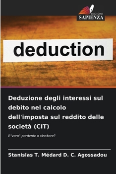 Deduzione degli interessi sul debito nel calcolo dell'imposta sul reddito delle società (CIT) (Italian Edition)
