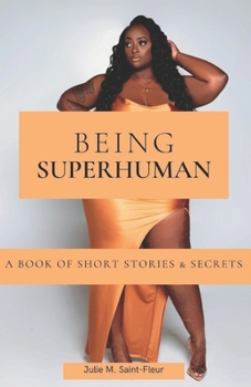 Paperback Being Superhuman: A Book of Short Stories and Secrets Book
