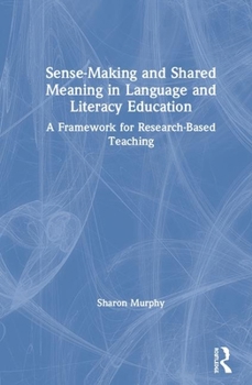 Hardcover Sense-Making and Shared Meaning in Language and Literacy Education: Designing Research-Based Literacy Programs for Children Book