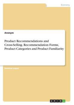 Paperback Product Recommendations and Cross-Selling. Recommendation Forms, Product Categories and Product Familiarity Book