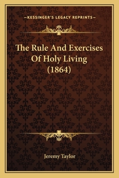 Paperback The Rule And Exercises Of Holy Living (1864) Book