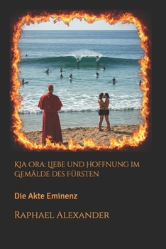 Paperback Kia Ora: Liebe und Hoffnung im Gemälde des Fürsten: Die Akte Eminenz [German] Book