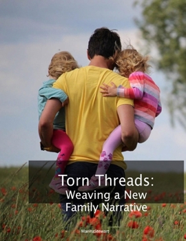 Paperback Torn Threads: Weaving a New Family Narrative Book