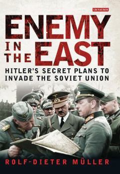 Hardcover Enemy in the East: Hitler's Secret Plans to Invade the Soviet Union Book